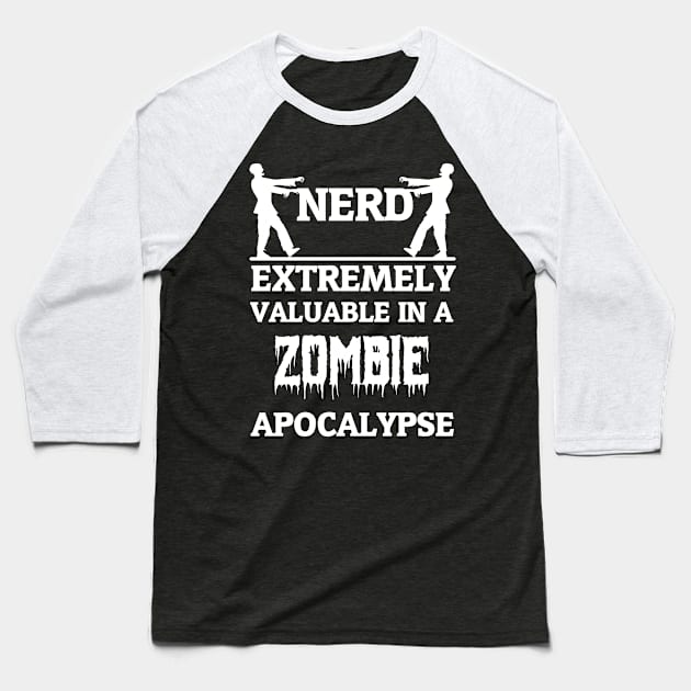 Nerds are extremely valuable in Zombie Apocalypse Baseball T-Shirt by All About Nerds